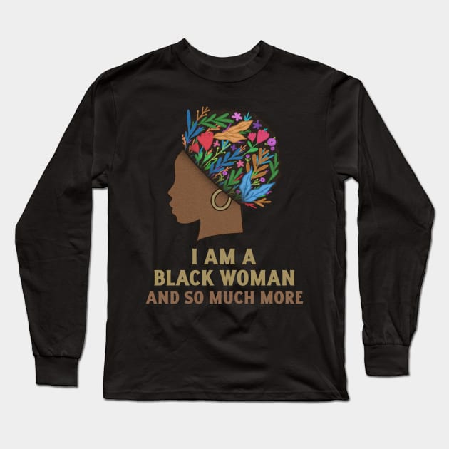 I Am A Black Women and So Much More, Women Empowerment, Sometimes the King is a Woman, Black Woman Power, Black Queen, African Style Long Sleeve T-Shirt by ThatVibe